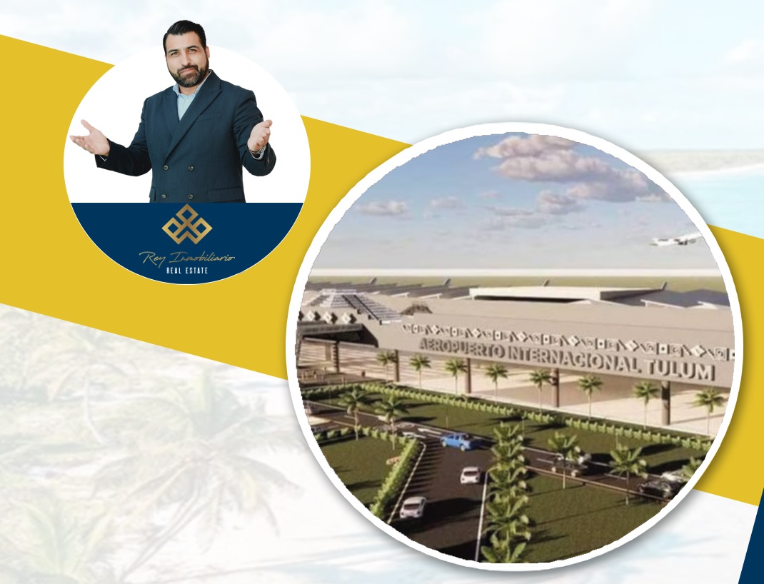 Rey inmobiliario aeropuerto de tulum
